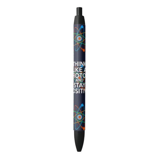 STYLO NOIR SCIENCE PENSEZ COMME UN PROTON ET RESTEZ POSITIF (devant Vertical)