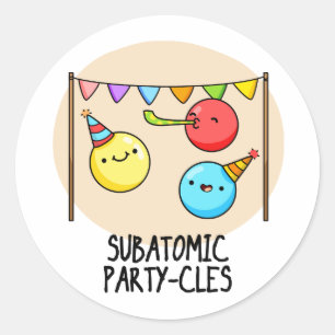 Sub Atomic Party-cles Funny Science Pun Ronde Sticker