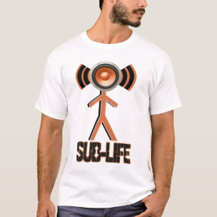sub life -SUB BASS Wobble DUBSTEP t-shirt
