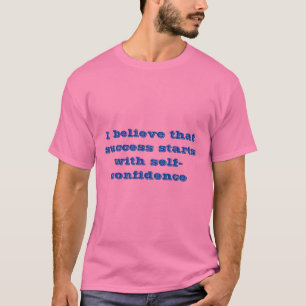 Succes begint met zelfvertrouwen t-shirt