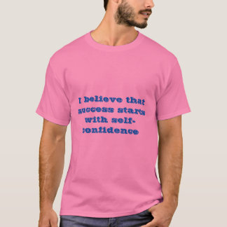 Succes begint met zelfvertrouwen t-shirt