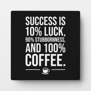 Succes is 100 procent koffie - Grappig Motivatie Fotoplaat