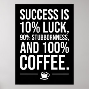 Succes is 100 procent koffie - Grappig Motivatie Poster
