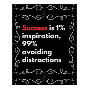 Succes is 1% inspiratie, 99% vermijdt afleiding perfect poster