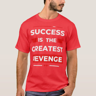 Succes is de Grootste InkomstenMotivation 1451 T-shirt