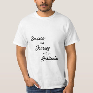 Succes is een reis, geen bestemming T-shirts