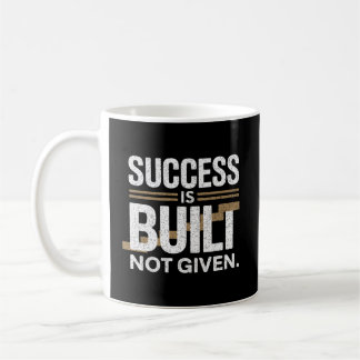 Succes wordt opgebouwd, niet gegeven koffiemok
