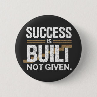 Success Is Built Not Given Motivational Quote Ronde Button 5,7 Cm