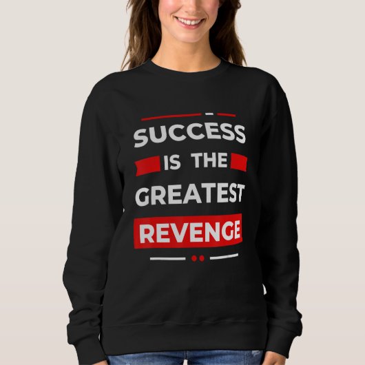 Success Is The Greatest Revenge  Motivation Trui (Voorkant)
