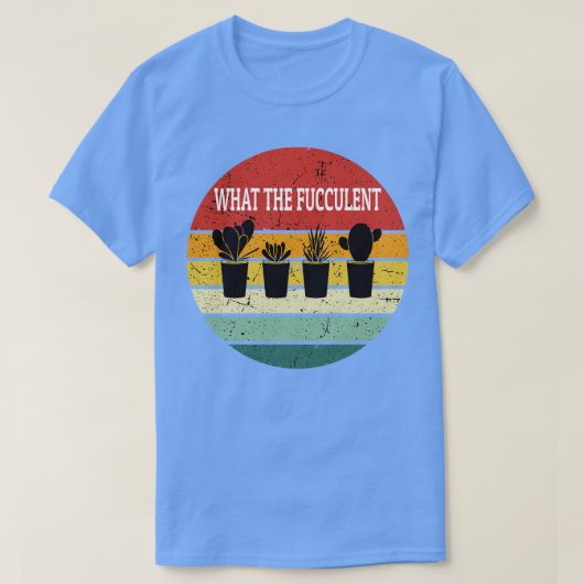 Succulente Planten Wat de Fucculent T-shirt (Design voorkant)
