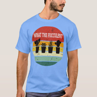 Succulente Planten Wat de Fucculent T-shirt