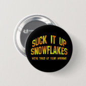 Suck It Up Snowflakes Badge / Pin Ronde Button 5,7 Cm (Voorkant /achterkant)