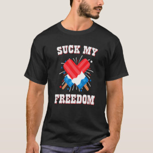 Suck My Freedom American Popsicles Usa Fireworks 4 T-shirt