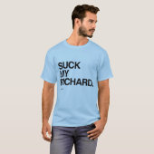 Suck my Richard T-shirt (Voorkant volledig)