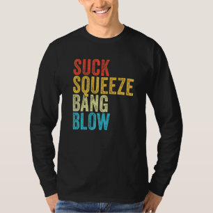 Suck Squeeze Bang Blow Funny Mechanic Car Funny Vi T-shirt