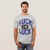 Suck voor Luck T-shirt (Voorkant volledig)