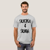 Sucka 4 Suga T-shirt (Voorkant volledig)
