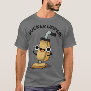 Sucker bovenste grappige stofzuiger Pun 1 T-shirt