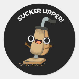 Sucker Upper Funny Vacuum Cleaner Pun Dark BG Ronde Sticker