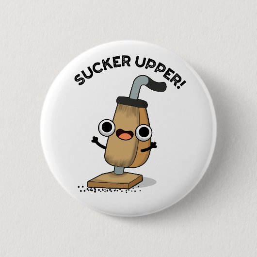 Sucker Upper Funny Vacuum Cleaner Pun Ronde Button 5,7 Cm (Voorkant)