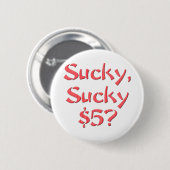 Sucky Sucky $5 Ronde Button 5,7 Cm (Voorkant /achterkant)