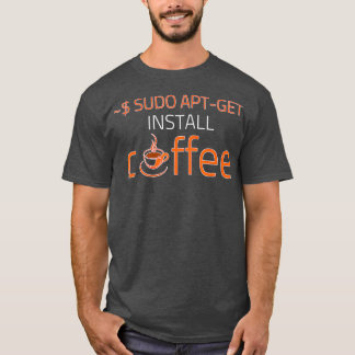 Sudo Apt Install Coffee Coding Developer T-shirt