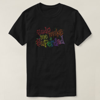 Sudo Maak Me Een Superdad T-shirt 
