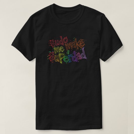 Sudo Make Me A Superdad T-Shirt (Design devant)