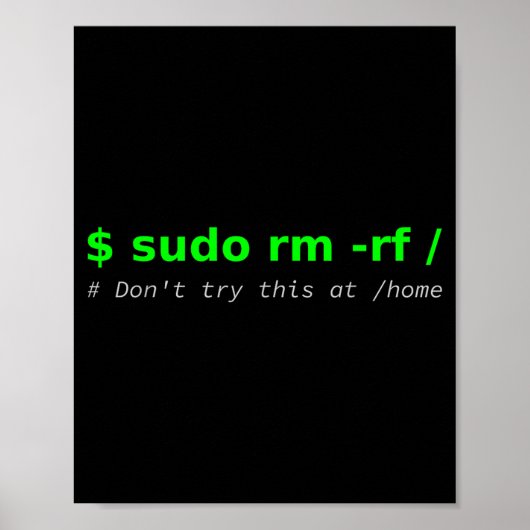 $ Sudo Rm -rf _ Don't Try This At _home Funny It L Poster (Voorkant)