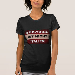 Südtirol Ist nicht Italien! T-shirt
