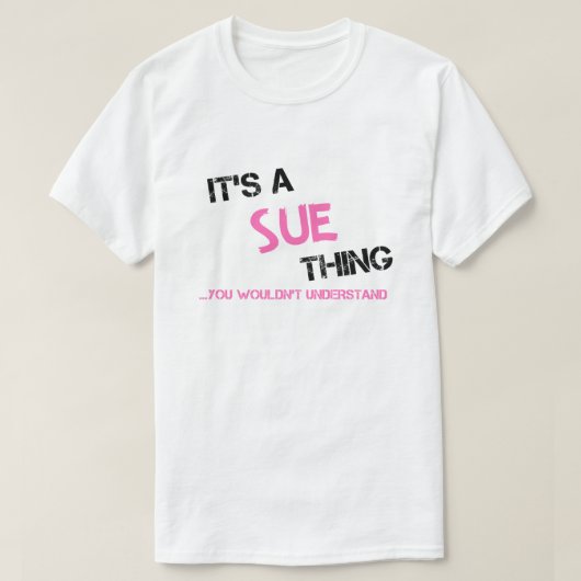 Sue-ding dat je niet zou begrijpen t-shirt (Design voorkant)