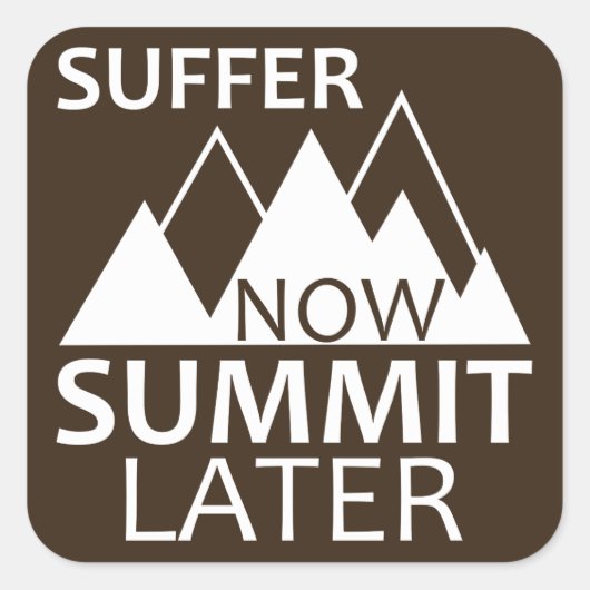 Suffer Now Summit later Vierkante Sticker (Voorkant)
