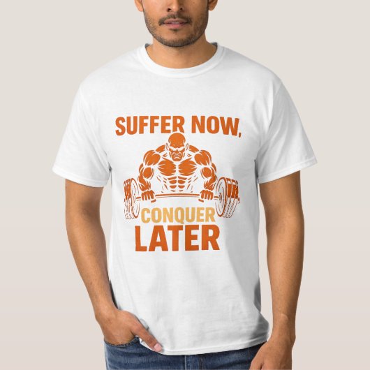 Suffer Now, T-shirt Conquer Later (Devant)