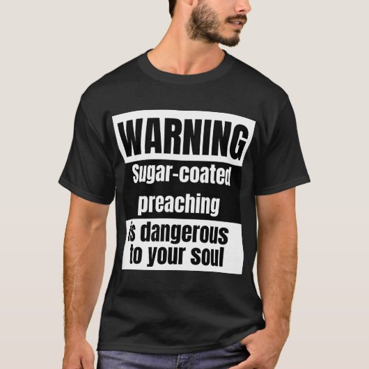 Sugar Coated Preaching is gevaarlijk T-shirt (Voorkant)