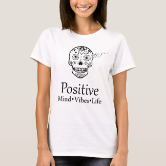 Sugar Skull Positive Mind Vibes LIfe T-shirt