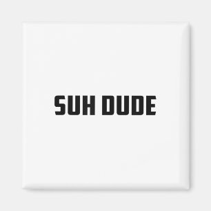 Suh Dude Whats Up Funny Viral Cool Vine Meme _1 Magneet