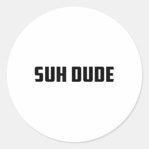 Suh Dude Whats Up Funny Viral Cool Vine Meme _1 Ronde Sticker