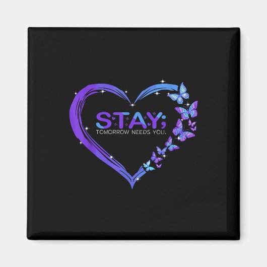 Suicide Awareness Stay Tomorrow heeft je nodig Magneet (Voorkant)
