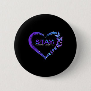 Suicide Awareness Stay Tomorrow heeft je nodig Ronde Button 5,7 Cm