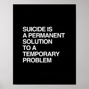 SUICIDE IS EEN PERMANENTE OPLOSSING VOOR EEN TIJDE POSTER