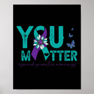 Suicide Prevention Awareness Sunflower You-problee Poster