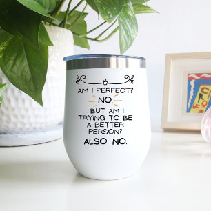 Suis-je Parfaite, Non ! Tasse à Vin Drôle Cadeau