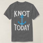 Summer Boating Sailing Pun Knot Today T-shirt (Design voorkant)