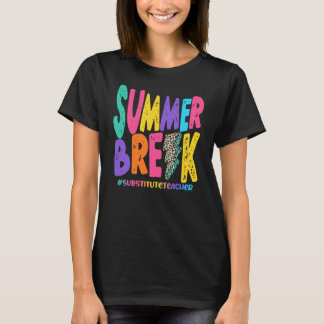 Summer Break Substitute Teacher Distance T-shirt