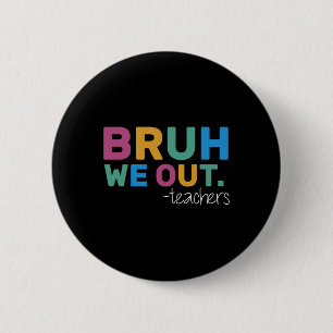 Summer Bruh We Out Leraren Schattig Einde van het Ronde Button 5,7 Cm