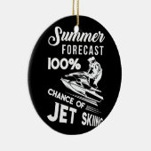 Summer Forecast 100 % kans of Jet Skiing Keramisch Ornament (Rechts)