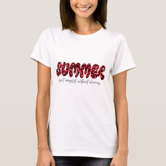 Summer isn't complete without cherries t-shirt (Voorkant)