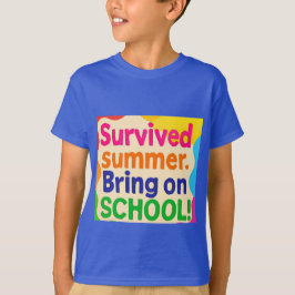 Summer Survived – Bring On School! Funny Back to S T-shirt