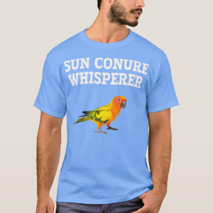 Sun Conure Whisperer parrot sun conure T-shirt