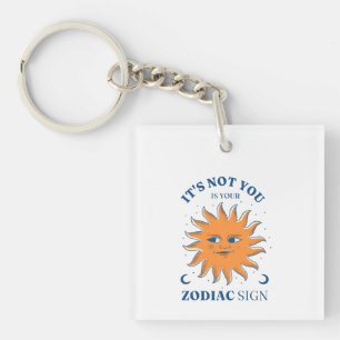 Sun Funny Het is niet jij het is je Zodiac Sign Sleutelhanger